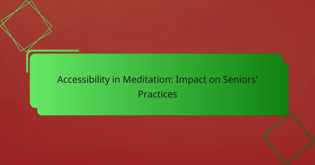 Accessibility in Meditation: Impact on Seniors’ Practices