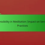 Accessibility in Meditation: Impact on Seniors’ Practices