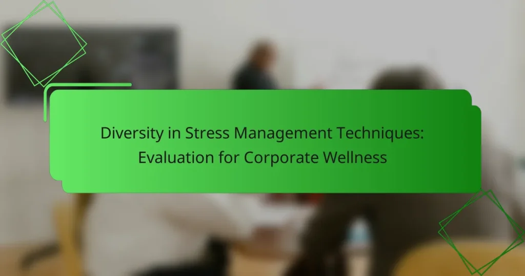 Diversity in Stress Management Techniques: Evaluation for Corporate Wellness