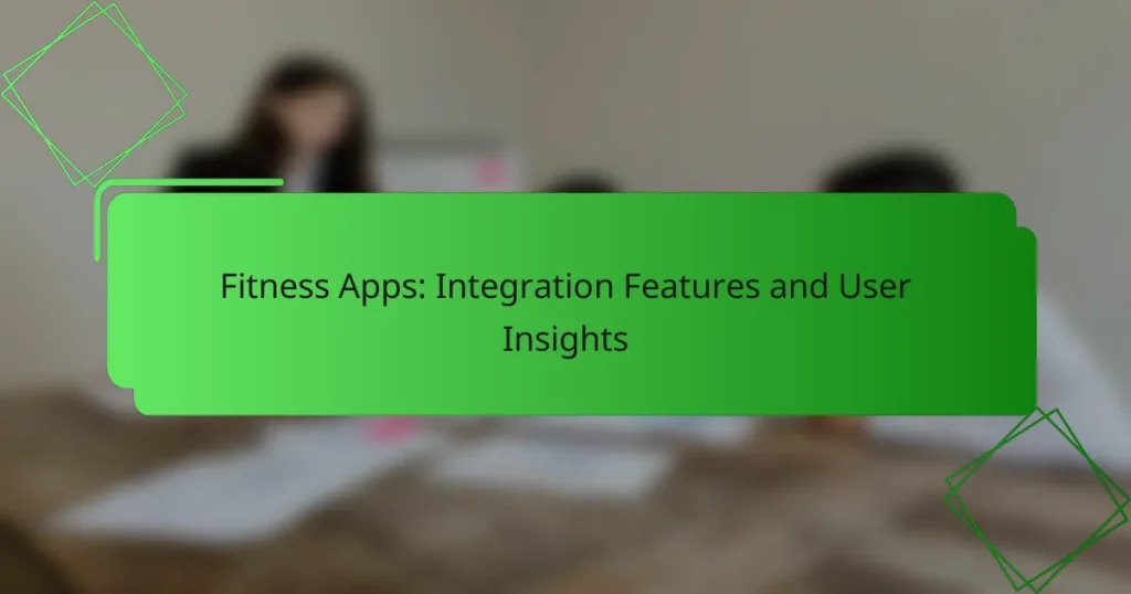 Fitness Apps: Integration Features and User Insights