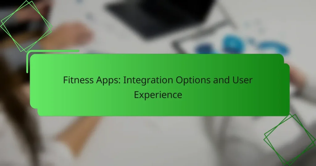 Fitness Apps: Integration Options and User Experience