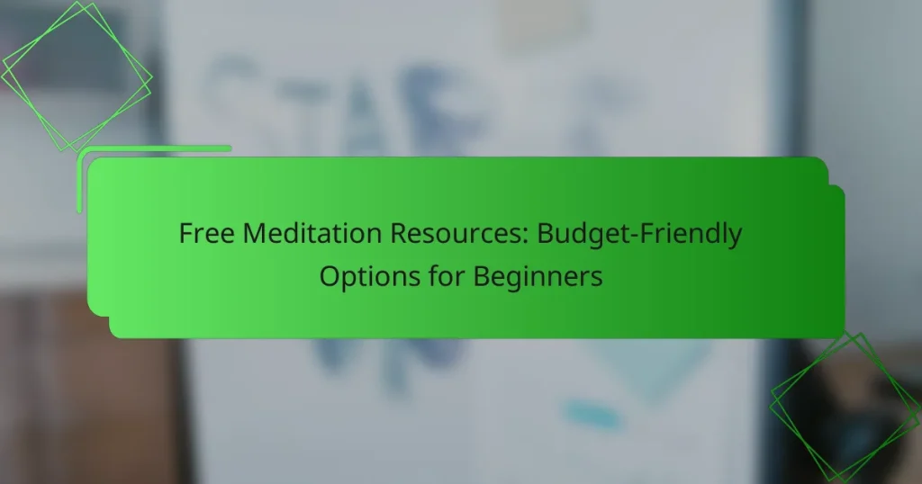 Free Meditation Resources: Budget-Friendly Options for Beginners