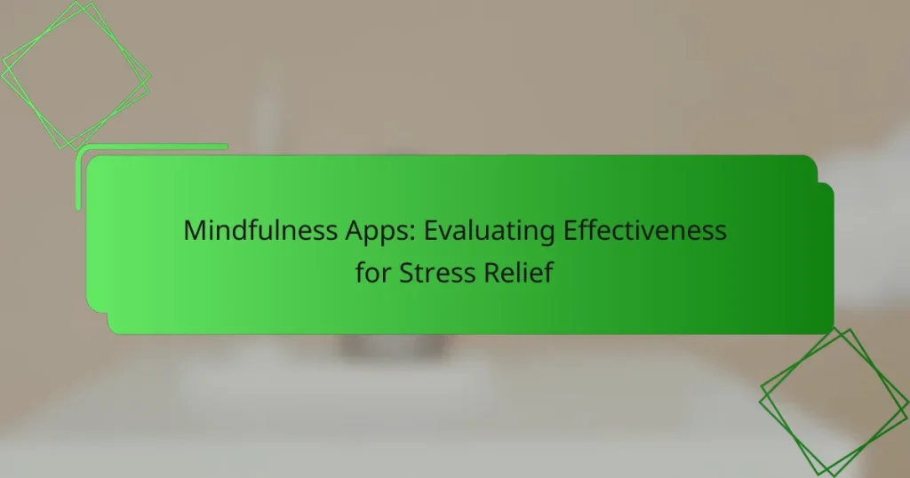 Mindfulness Apps: Evaluating Effectiveness for Stress Relief