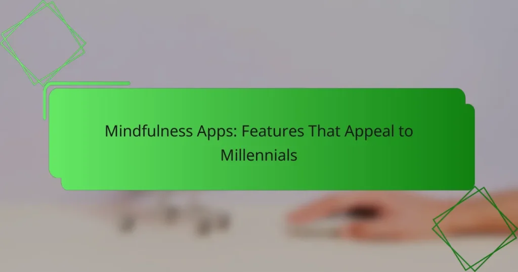 Mindfulness Apps: Features That Appeal to Millennials