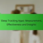 Sleep Tracking Apps: Measurement, Effectiveness and Insights