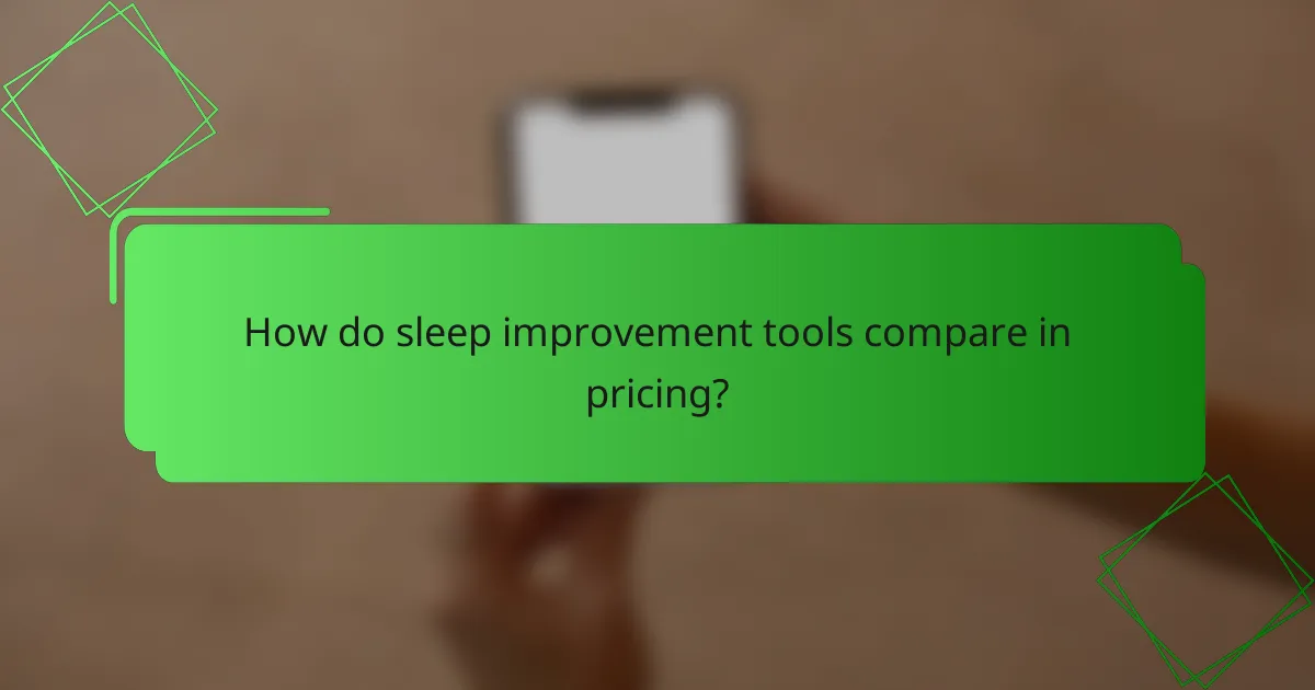 How do sleep improvement tools compare in pricing?
