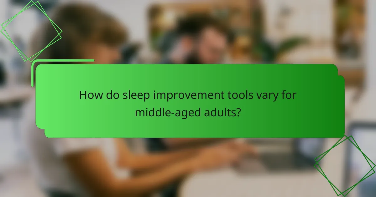 How do sleep improvement tools vary for middle-aged adults?