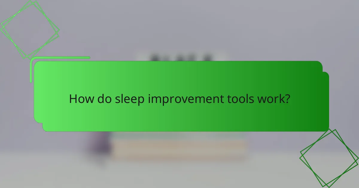 How do sleep improvement tools work?