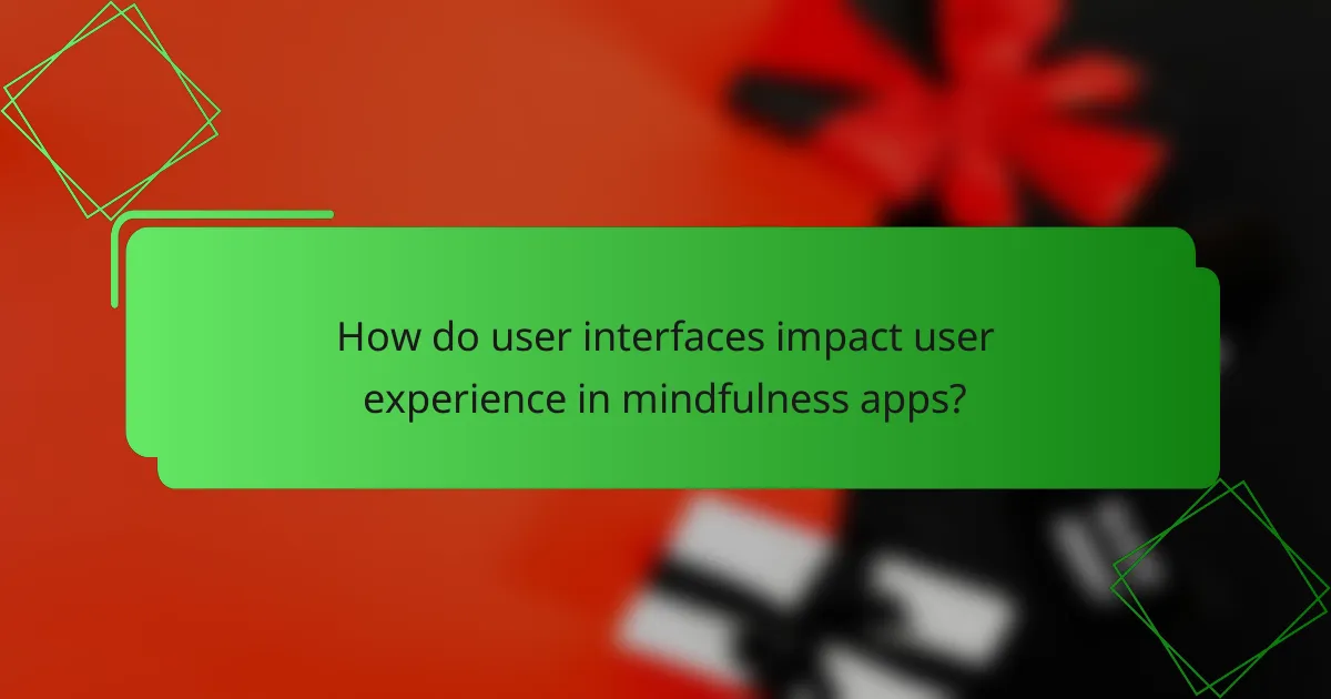 How do user interfaces impact user experience in mindfulness apps?