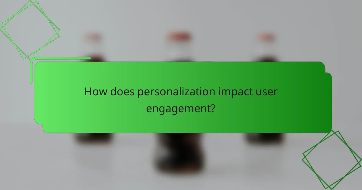 How does personalization impact user engagement?
