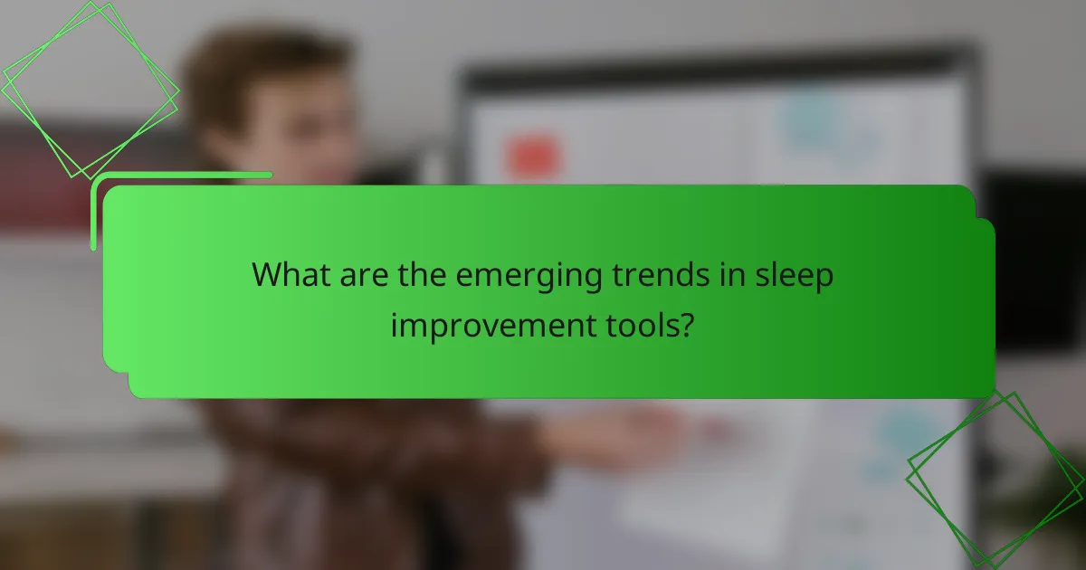 What are the emerging trends in sleep improvement tools?