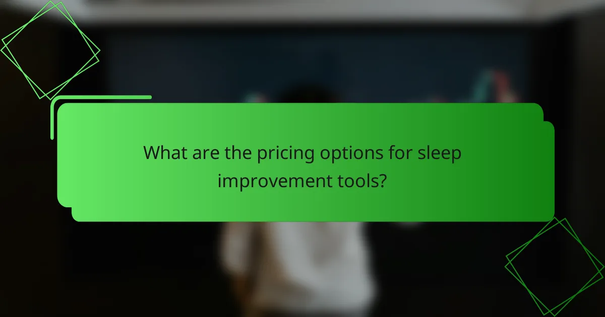 What are the pricing options for sleep improvement tools?