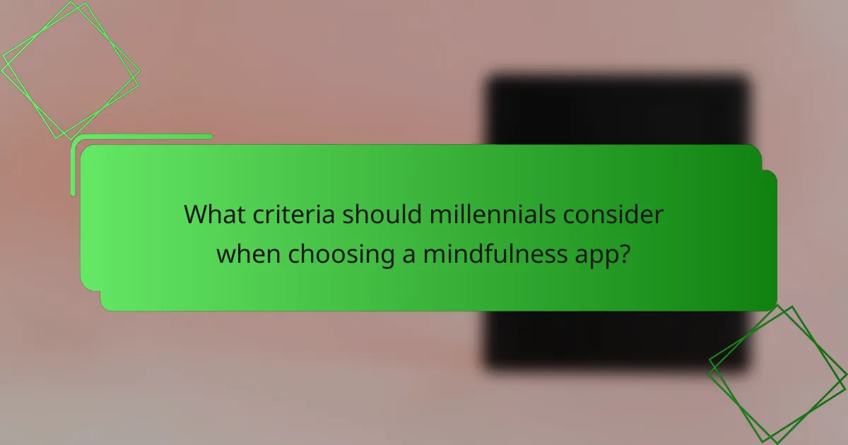 What criteria should millennials consider when choosing a mindfulness app?