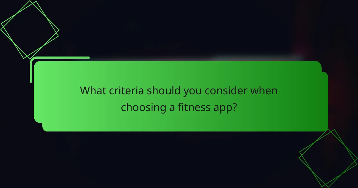 What criteria should you consider when choosing a fitness app?