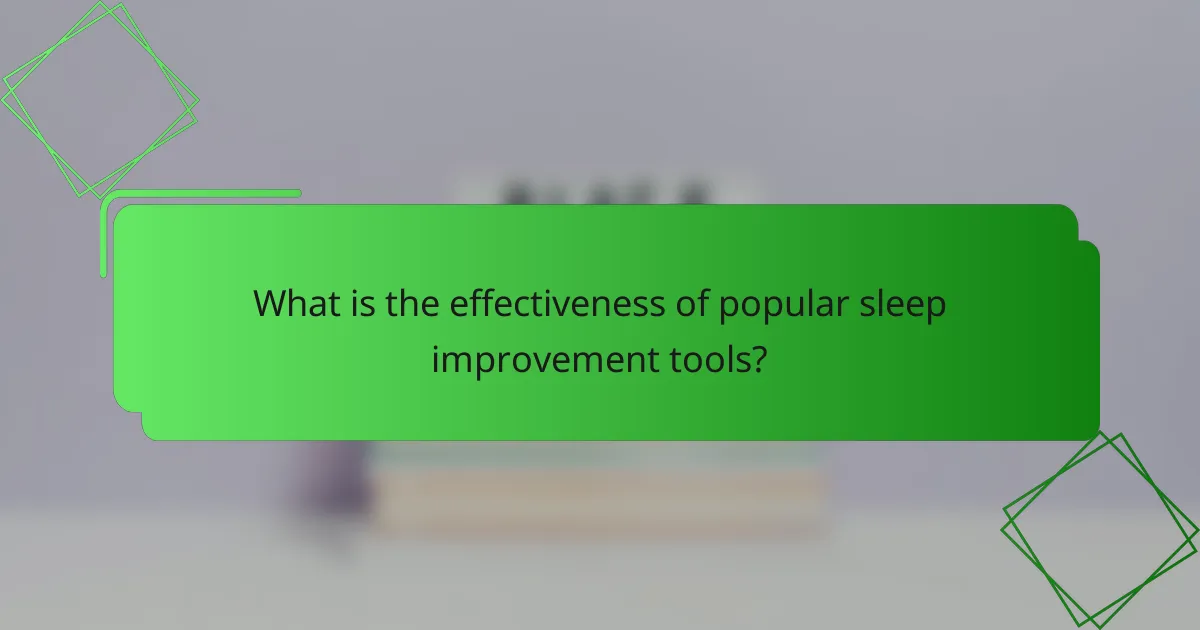 What is the effectiveness of popular sleep improvement tools?