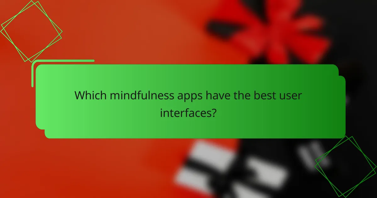 Which mindfulness apps have the best user interfaces?